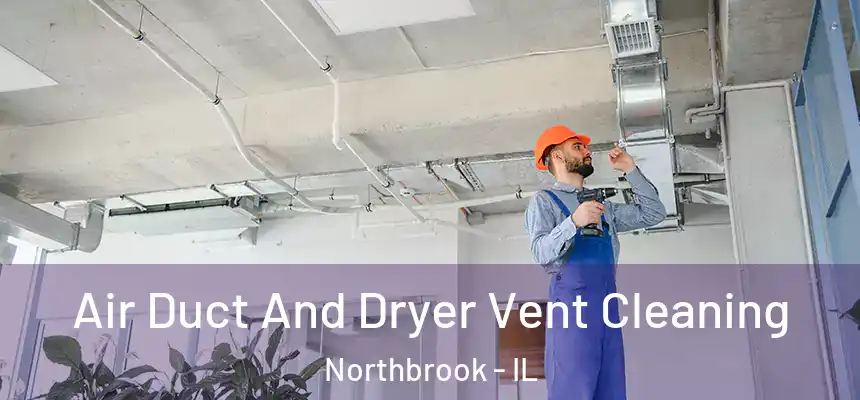 Air Duct And Dryer Vent Cleaning Northbrook - IL