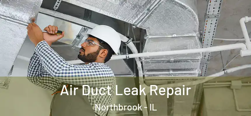  Air Duct Leak Repair Northbrook - IL