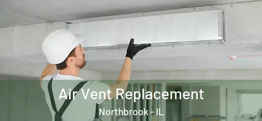  Air Vent Replacement Northbrook - IL