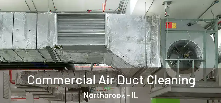  Commercial Air Duct Cleaning Northbrook - IL