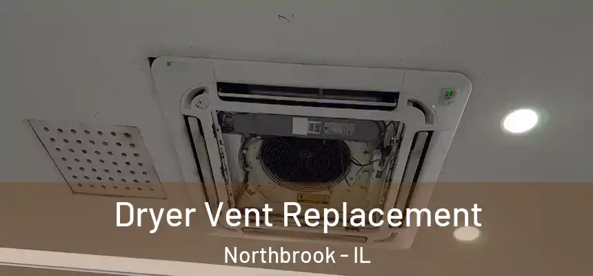  Dryer Vent Replacement Northbrook - IL