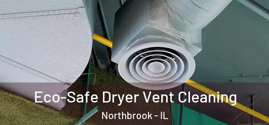  Eco-Safe Dryer Vent Cleaning Northbrook - IL