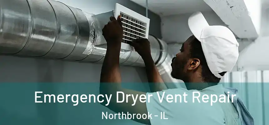  Emergency Dryer Vent Repair Northbrook - IL
