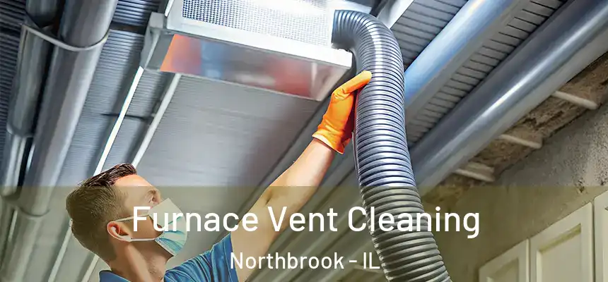  Furnace Vent Cleaning Northbrook - IL