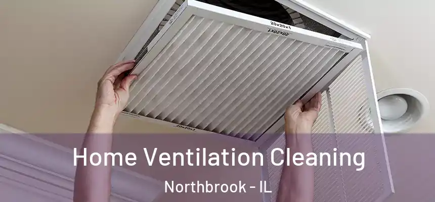  Home Ventilation Cleaning Northbrook - IL